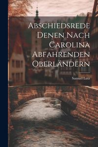 Produktbild: Abschiedsrede Denen Nach Carolina Abfahrenden Oberl&auml;ndern