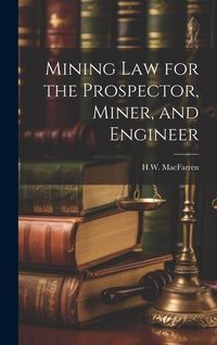 Produktbild: Mining Law for the Prospector, Miner, and Engineer