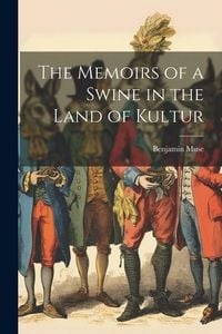 Produktbild: The Memoirs of a Swine in the Land of Kultur