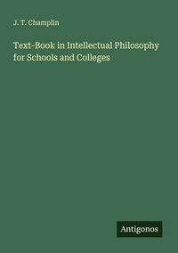 Produktbild: Text-Book in Intellectual Philosophy for Schools and Colleges