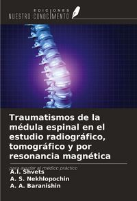 Produktbild: Traumatismos de la m&eacute;dula espinal en el estudio radiogr&aacute;fico, tomogr&aacute;fico y por resonancia magn&eacute;tica