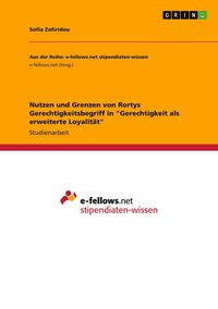 Produktbild: Nutzen und Grenzen von Rortys Gerechtigkeitsbegriff in "Gerechtigkeit als erweiterte Loyalit&auml;t"