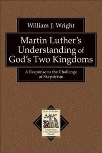 Produktbild: Martin Luther's Understanding of God's Two Kingdoms (Texts and Studies in Reformation and Post-Reformation Thought)