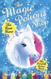 Bild vom Artikel The Magic Potions Shop: The River Horse vom Autor Abie Longstaff