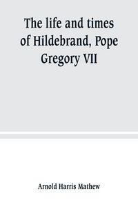 Produktbild: The life and times of Hildebrand, Pope Gregory VII