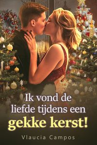 Produktbild: Ik vond de liefde tijdens een gekke kerst!