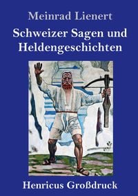 Produktbild: Schweizer Sagen und Heldengeschichten (Gro&szlig;druck)