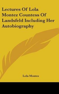 Produktbild: Montez, L: Lectures Of Lola Montez Countess Of Landsfeld Inc