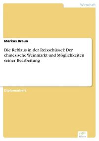 Produktbild: Die Reblaus in der Reissch&uuml;ssel: Der chinesische Weinmarkt und M&ouml;glichkeiten seiner Bearbeitung