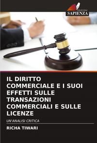 Produktbild: IL DIRITTO COMMERCIALE E I SUOI EFFETTI SULLE TRANSAZIONI COMMERCIALI E SULLE LICENZE