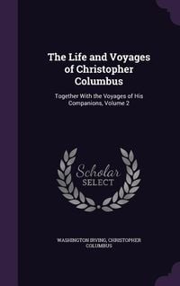 Produktbild: The Life and Voyages of Christopher Columbus: Together With the Voyages of His Companions, Volume 2