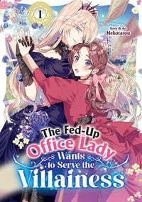 Produktbild: The Fed-Up Office Lady Wants to Serve the Villainess Vol. 1
