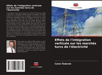 Produktbild: Effets de l'int&eacute;gration verticale sur les march&eacute;s turcs de l'&eacute;lectricit&eacute;