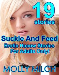 Produktbild: Suckle And Feed 19 Erotic Hucow Stories For Adults Only!