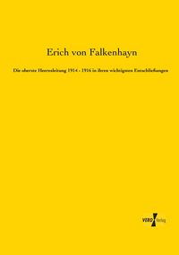 Produktbild: Die oberste Heeresleitung 1914 - 1916 in ihren wichtigsten Entschlie&szlig;ungen
