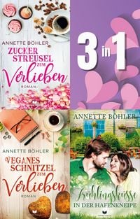 Produktbild: Verliebte-Küsse-Sammelband: Veganes Schnitzel zum Verlieben, Zuckerstreusel zum Verlieben, Frühlingsküsse in der Hafenkneipe