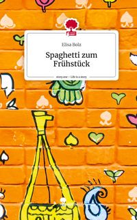 Produktbild: Spaghetti zum Fr&uuml;hst&uuml;ck. Life is a Story - story.one