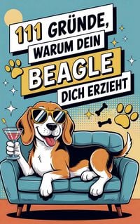 Produktbild: 111 Gr&uuml;nde, warum dein Beagle dich erzieht: