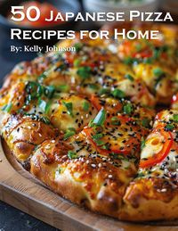 Produktbild: 50 Japanese Pizza Recipes for Home