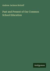 Produktbild: Past and Present of Our Common School Education