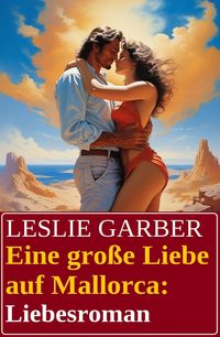 Produktbild: Eine gro&szlig;e Liebe auf Mallorca: Liebesroman