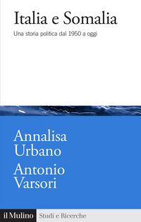 Produktbild: Italia e Somalia. Una storia politica dal 1950 a oggi