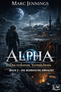 Produktbild: Alpha - Das Verlorene Verm&auml;chtnis / ALPHA - DAS VERLORENE VERM&Auml;CHTNIS &ndash; Die Bedrohung erwacht