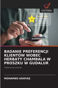 Produktbild: Badanie Preferencji Klient&oacute;w Wobec Herbaty Chambala W Proszku W Gudalur
