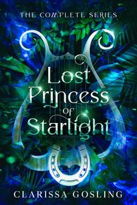 Produktbild: Lost Princess of Starlight omnibus: The complete YA fae fantasy series (The World Tree Saga, #2)