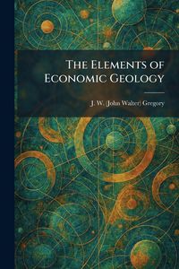 Produktbild: The Elements of Economic Geology