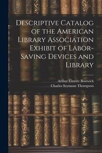Produktbild: Descriptive Catalog of the American Library Association Exhibit of Labor-saving Devices and Library