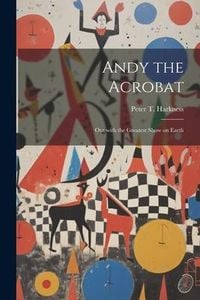Produktbild: Andy the Acrobat: Out with the Greatest Show on Earth