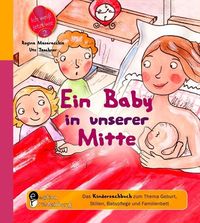 Bild vom Artikel Ein Baby in unserer Mitte - Das Kindersachbuch zum Thema Geburt, Stillen, Babypflege und Familienbett vom Autor Regina Masaracchia
