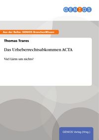 Produktbild: Das Urheberrechtsabkommen ACTA