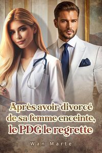 Produktbild: Apr&egrave;s avoir divorc&eacute; de sa femme enceinte, le PDG le regrette