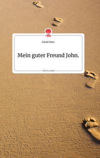 Produktbild: Mein guter Freund John. Life is a Story - story.one