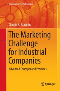 Bild vom Artikel The Marketing Challenge for Industrial Companies vom Autor Claudio A. Saavedra