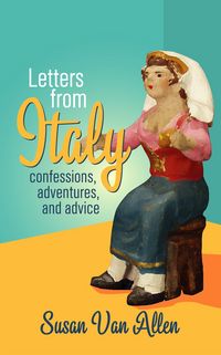 Produktbild: Letters from Italy: Confessions, Adventures, and Advice