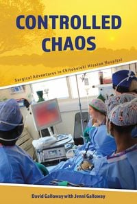 Produktbild: Controlled Chaos: Surgical Adventures in Chitokoloki Mission Hospital