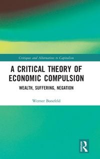 Produktbild: A Critical Theory of Economic Compulsion