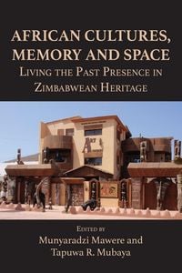 Produktbild: African Cultures, Memory and Space. Living the Past Presence in Zimbabwean Heritage