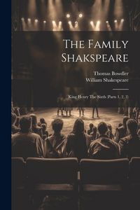 Produktbild: The Family Shakspeare: King Henry The Sixth (parts 1, 2, 3)