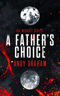 Produktbild: A Father's Choice (The Misrule, #1)