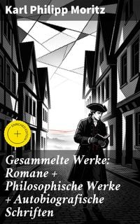 Produktbild: Gesammelte Werke: Romane + Philosophische Werke + Autobiografische Schriften