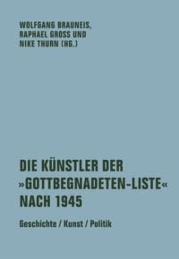 Produktbild: Die K&uuml;nstler der &raquo;Gottbegnadeten-Liste&laquo; nach 1945