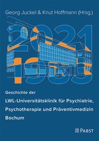 Produktbild: Geschichte der LWL-Universit&auml;tsklinik f&uuml;r Psychiatrie, Psychotherapie und Pr&auml;ventivmedizin Bochum