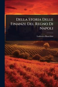 Produktbild: Della Storia Delle Finanze Del Regno Di Napoli