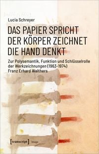 Produktbild: Das Papier spricht &ndash; Der K&ouml;rper zeichnet &ndash; Die Hand denkt