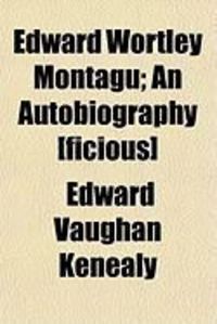 Produktbild: Edward Wortley Montagu; An Autobiography [Ficious]
