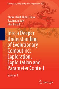 Produktbild: Into a Deeper Understanding of Evolutionary Computing: Exploration, Exploitation, and Parameter Control
